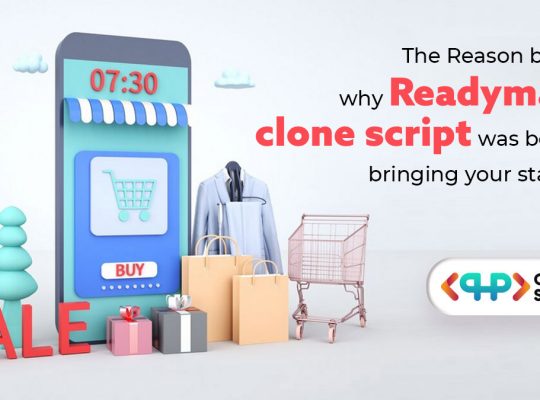 The Reason behind why readymade clone script was best for bringing your startups
