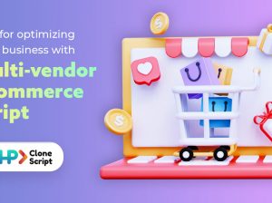 Tips for optimizing your business with multi-vendor eCommerce script