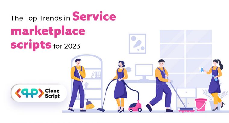 The Top Trends in Service marketplace scripts for 2023#phpclonescript